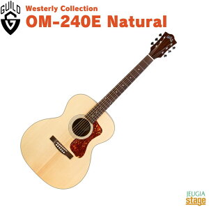 Guild OM-240E NaturalWesterly CollectionMh AR[XeBbNM^[ I[PXg EFX^[ERNV i`yStage-Rakuten Guitarz tH[NM^[ ARM GAR