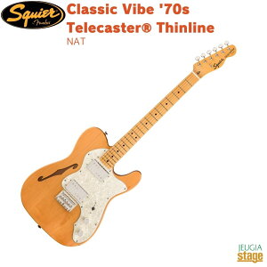 Squier by Fender Classic Vibe '70s TelecasterR Thinline, Maple Fingerboard, NaturalXNC[ NVbN@Cu eLX^[ VC i`yStage-Rakuten GuitarzGLM^[ tF_[ x[W