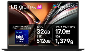 LG�G���N�g���j�N�X�b�G���W�[ �m�[�g�p�\�R�� LG gram Pro 17�i17�^/Windows 11 Home/Core Ultra 7 355/������ 32GB/SSD 512GB�j�I�u�V�f�B�A���u���b�N 17Z90U-GU85J
