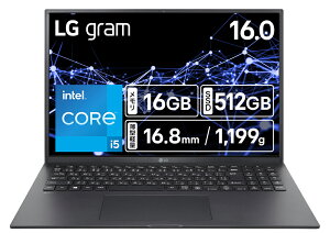 LGGNgjNXbGW[ [m[gp\R 16^AIPStAWQXGA(2560×1600)/1199g/Core i5 1334U/ 16GB/SSD 512GB/DCI-P3 99/Dolby Atmos/{L[{[h/Windows 11 Home] gram 16Z90RU-GA55J