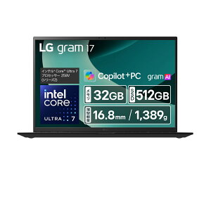 LGGNgjNXbGW[ [m[gp\R 17^AIPStAWQXGA(2560×1600)/1389g/Core Ultra 7 258V/ 32GB/SSD 512GB/DCI-P3 99/F/Windows 11 Home] gram 17Z90TL-GU85J
