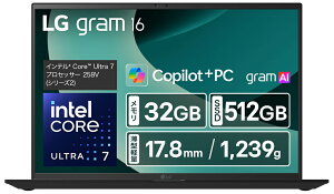 LGGNgjNXbGW[ [m[gp\R 16^AIPStAWQXGA(2560×1600)/1239g/Core Ultra 7 258V/ 32GB/SSD 512GB/DCI-P3 99/{L[{[h/Windows 11 Home] gram 16Z90TL-GU85J