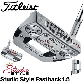 タイトリスト スコッティ・キャメロン スタジオスタイル Fastback 1.5 パター(33インチ) 753RG33J Titleist ゴルフ ゴルフクラブ