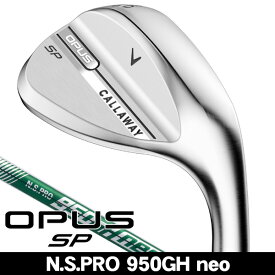 【3/31まで●全品ポイント3倍(要エントリー)】 キャロウェイ OPUS SP クロム ウェッジ N.S.PRO 950GH neo 右利き用 2025年モデル 日本正規品 キャロウェイ オーパス SP ウェッジ
