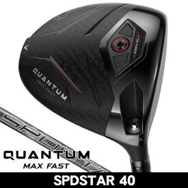 キャロウェイ QUANTUM MAX FAST ドライバー SPDSTAR 40 右利き用 2026年モデル キャロウェイ クアンタム MAX FAST ドライバー キャロウェイ QUANTUM ドライバー クオンタム ドライバー クアンタム ドライバー