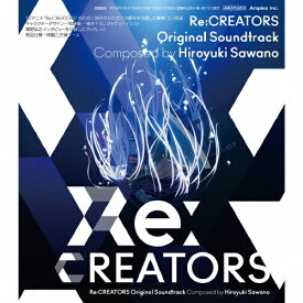 【送料無料】Re:CREATORS Original Soundtrack/TVサントラ[CD]【返品種別A】