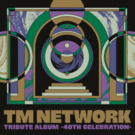 【送料無料】[初回仕様]TM NETWORK TRIBUTE ALBUM -40th CELEBRATION-/オムニバス[CD]【返品種別A】