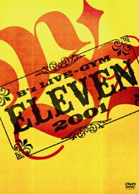 【送料無料】B'z LIVE-GYM 2001 -ELEVEN-/B'z[DVD]【返品種別A】