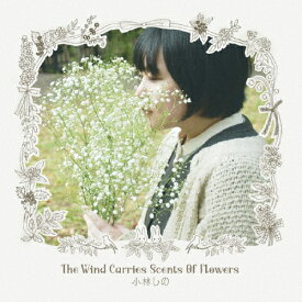 The Wind Carries Scents Of Flowers/小林しの[CD]【返品種別A】