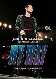 【送料無料】EIKICHI YAZAWA 50th ANNIVERSARY LIVE ”MY WAY ” IN JAPAN NATIONAL STADIUM 【Blu-ray】/矢沢永吉[Blu-ray]【返品種別A】