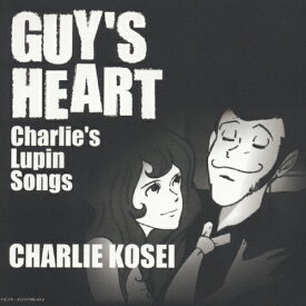GUY'S HEART〜charlie's Lupin Songs〜/チャーリー・コーセイ[CD]【返品種別A】