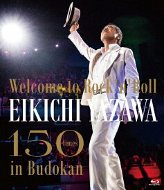 【送料無料】[Joshinオリジナル特典付]～Welcome to Rock'n'Roll～ EIKICHI YAZAWA 150times in Budokan【Blu-ray】/矢沢永吉[Blu-ray]【返品種別A】