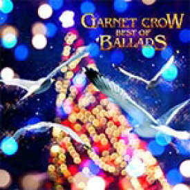 GARNET CROW BEST OF BALLADS/GARNET CROW[CD]【返品種別A】