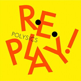 Replay!/POLYSICS[CD]通常盤【返品種別A】