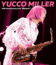 【送料無料】YUCCO MILLER 10th Anniversary Live“Bloomin'"/ユッコ・ミラー[Blu-ray]【返品種別A】