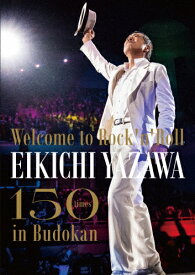 【送料無料】[Joshinオリジナル特典付]～Welcome to Rock'n'Roll～ EIKICHI YAZAWA 150times in Budokan【DVD】/矢沢永吉[DVD]【返品種別A】