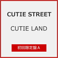 【送料無料】[限定盤][Joshinオリジナル特典付]CUTIE LAND(初回限定盤A)【CD+Blu-ray】/CUTIE STREET[CD+…