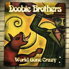 WORLD GONE CRAZY (CD+DVD)[輸入盤]/DOOBIE BROTHERS[CD+DVD]【返品種別A】