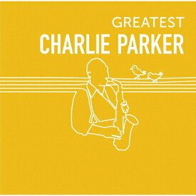 GREATEST CHARLIE PARKER/チャーリー・パーカー[CD]【返品種別A】