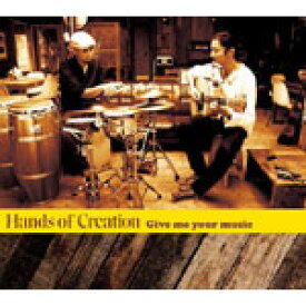 Give me your music/Hands of Creation[CD]【返品種別A】