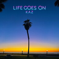 【送料無料】LIFE GOES ON/KAZ[CD]【返品種別A】