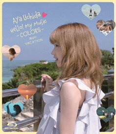 【送料無料】Aya Uchida Hello! My Music -COLORS- 海辺のVACATION/内田彩[Blu-ray]【返品種別A】