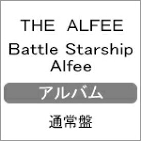Battle Starship Alfee/THE ALFEE[CD]通常盤【返品種別A】