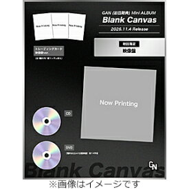 【送料無料】[限定盤]Blank Canvas(初回限定:映像盤)/GAN(岩田剛典)[CD+DVD]【返品種別A】