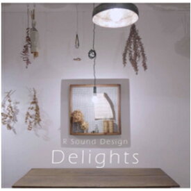 Delights/R Sound Design[CD]【返品種別A】