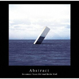 Abstract/17歳とベルリンの壁[CD]【返品種別A】