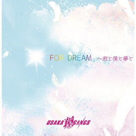 FOR DREAM〜君と僕と夢と/OSAKA 翔 GANGS[CD]【返品種別A】