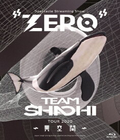 【送料無料】TEAM SHACHI TOUR 2020 〜異空間〜:Spectacle Streaming Show “ZERO"/TEAM SHACHI[Blu-ray]【返品種別A】
