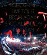 【送料無料】[枚数限定]東方神起LIVE TOUR 〜Begin Again〜 Special Edition in NISSAN STADIUM【Blu-ray…