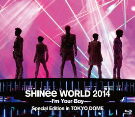 【送料無料】SHINee WORLD 2014 ～I'm Your Boy～ Special Edition in TOKYO DOME/SHINee[Blu-ray]【返品種別A】