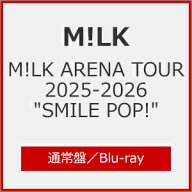 【送料無料】M!LK ARENA TOUR 2025-2026 "SMILE POP!"(通常盤)【Blu-ray】/M!LK[Blu-ray]【返品種別A】