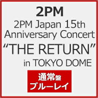 【送料無料】[先着特典付]2PM Japan 15th Anniversary Concert“THE RETURN"in TOKYO DOME(通常盤)[初回…