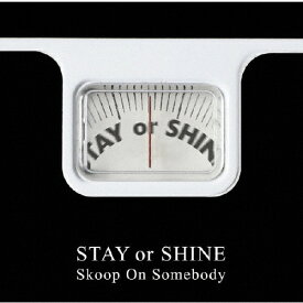 STAY or SHINE/Skoop On Somebody[CD]通常盤【返品種別A】