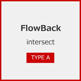 intersect (TYPE A)/FlowBack[CD]【返品種別A】