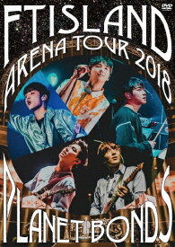 【送料無料】Arena Tour 2018 -PLANET BONDS- at NIPPON BUDOKAN/FTISLAND[DVD]【返品種別A】