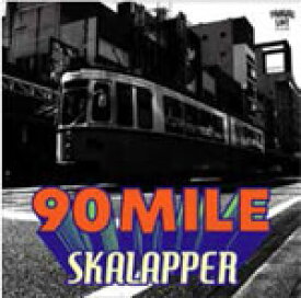 90 MILE/SKALAPPER[CD]【返品種別A】