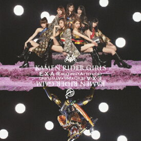 E-X-A(Exciting × Attitude)(DVD付)/KAMEN RIDER GIRLS[CD+DVD]【返品種別A】