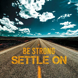 BE STRONG/SETTLE ON[CD]【返品種別A】