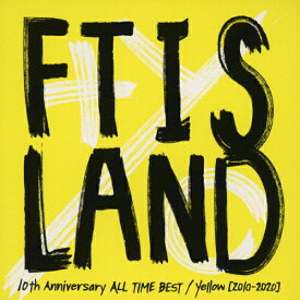 【送料無料】10th Anniversary ALL TIME BEST/Yellow[2010-2020](通常盤)/FTISLAND[CD]【返品種別A】
