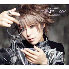 【送料無料】[枚数限定][限定盤]DISPLAY-Now&Best-(初回限定盤)/VALSHE[CD+DVD]【返品種別A】