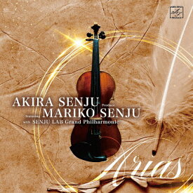 【送料無料】AKIRA SENJU featuring MARIKO SENJU ARIAS/千住明,千住真理子,SENJU LAB Grand Philharmonic[CD]【返品種別A】
