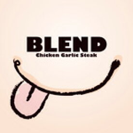 BLEND/チキン ガーリック ステーキ[CD]【返品種別A】