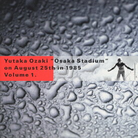 OSAKA STADIUM on August 25th in 1985 VOL.1/尾崎豊[CD]【返品種別A】