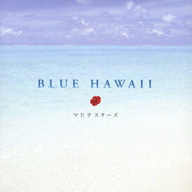 BLUE HAWAII/マヒナスターズ[CD]【返品種別A】