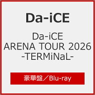 【送料無料】[枚数限定][限定版][先着特典付]Da-iCE ARENA TOUR 2026 -TERMiNaL-(豪華盤/初回生産限定)【…