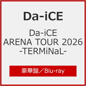 【送料無料】[限定版][先着特典付]Da-iCE ARENA TOUR 2026 -TERMiNaL-(豪華盤/初回生産限定)【Blu-ray】/Da-iCE[Blu-ray]【返品種別A】
